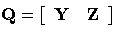 Q= [Y& Z]