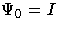\Psi_0 = I