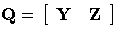 Q= [Y& Z
 ]