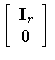 [ I_r \ 0 
 ]