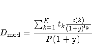 D_{\rm mod}=
\frac{ \sum_{k=1}^K t_k
\frac{ c(k) } { (1+y)^{t_k} }}
{ P (1+y) }