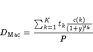 D_{\rm Mac}=
\frac{ \sum_{k=1}^K t_k
\frac{ c(k) } { (1+y)^{t_k} }}
{ P }