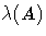 \lambda(A)