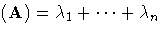 (A)= \lambda_1 +  ...  + \lambda_n