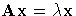 A{x}= \lambda{x}