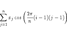 \sum_{j=1}^n x_j \cos ( \frac{2\pi}n(i-1)(j-1) )