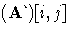 (A\grave{})[i,j]