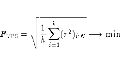 F_{\rm LTS} = \sqrt{ \frac{1}h \sum_{i=1}^h (r^2)_{i:N} }
 \longrightarrow \min 