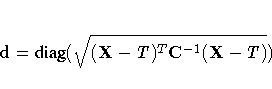 d = {diag}(\sqrt{ (X - T)^T C^{-1}
 (X - T)} ) 
