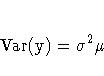 \rm{Var}(y) = {\sigma}^2 {\mu}