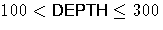 100 \lt {DEPTH} \leq 300