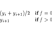 (y_{i} + y_{i+1}) / 2 & {if f = 0} \ y_{i+1} & {if f \gt 0}