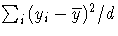 {\sum_{i}^{}{( y_{i}- {\overline y})^2/d}}