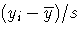 {( y_{i}-{\overline y})/s}