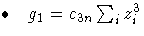  \bullet  { g_{1} = c_{3n} \sum_{i}^{}{z^3_{i}} }