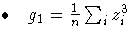 \bullet  { g_{1} = \frac{1}n \sum_{i}^{}{z^3_{i}} }
