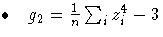  \bullet  { g_{2} = \frac{1}n \sum_{i}^{}{z^4_{i}} - 3}