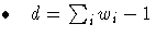  \bullet  {d = \sum_{i}^{}{w_{i}}-1}