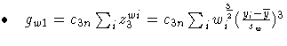  \bullet  { g_{w1} = c_{3n} \sum_{i}^{}{z^{wi}_{3}}
 = c_{3n} \sum_{i}^{}{w^{\frac{3}2}_{i}
 ( \frac{y_{i}-{\overline y}}{s_{w}} )^3 } }