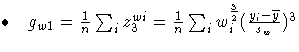 \bullet  { g_{w1} = \frac{1}n \sum_{i}^{}{z^{wi}_{3}}
 = \frac{1}n \sum_{i}^{}{w^{\frac{3}2}_{i}
 ( \frac{y_{i}-{\overline y}}{s_{w}} )^3 } }