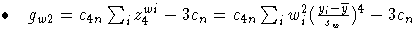  \bullet  { g_{w2} = c_{4n} \sum_{i}^{}{z^{wi}_{4}} - 3 c_{n}
 = c_{4n} \sum_{i}^{}{w^2_{i}
 ( \frac{y_{i}-{\overline y}}{s_{w}} )^4 } 
 - 3 c_{n} } 