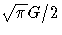 {\sqrt{{\pi}}G/2}