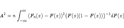 A^2 = n \int_{-\infty}^{\infty}{(F_{n}(x) - F(x))^2
\{F(x) (1-F(x))\}^{-1} dF(x) }