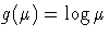 {g(\mu) = \log \mu}