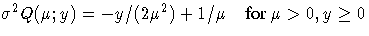{ {\sigma}^2 Q(\mu ; y) = - y / (2 \mu^2) + 1 / \mu}
 {for \mu\gt, y\ge 0}