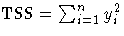 {\rm TSS} = \sum_{i=1}^n{y_{i}^2}