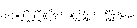 J_{2} ( f_{\lambda})
= \int_{-{\infty}}^{{\infty}}{\int_{-{\infty}}^{{\infty}}{...
... \frac{\partial^2
f_{\lambda}}{\partial x_{2}^2 }
)^2
) d x_{1} } d x_{2} }