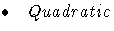  \bullet  Quadratic
