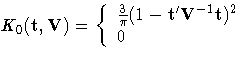 K_{0}(t, V) = \{ \frac{3}{{\pi}} (1-{t'} V^{-1} t)^2 
 \ 0 
 \ .