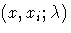 {( x , x_{i} ; \lambda)}