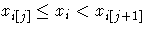{ x_{i[j]}\le x_{i}\lt x_{i[j+1]}}