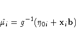 \hat{ \mu_{i}} = g^{-1} ( {\eta}_{0i}
 + x_{i}b)