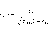 r_{Dti} = \frac{r_{Di}}{\sqrt{ \hat{ \phi}_{(i)}
(1- h_{i})}}
