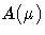 {A(\mu)}