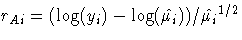 { r_{Ai} = ( \log( y_{i})-
 \log(\hat{ \mu_{i}}) ) /
 \hat{ \mu_{i}}^{1/2}}