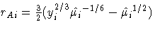{ r_{Ai} = \frac{3}2 ( y_{i}^{2/3}
 \hat{ \mu_{i}}^{-1/6}
 -
 \hat{ \mu_{i}}^{1/2}) }