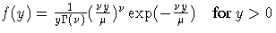 {f(y) = \frac{1}{y {\Gamma}({\nu})} (\frac{{\nu}y}{\mu})^{{\nu}}
 \exp(-\frac{{\nu}y}{\mu}) }  {for y \gt 0}