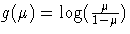 g(\mu) = \log(\frac{\mu}{1-\mu})