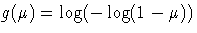 g(\mu) = \log(-\log(1-\mu))