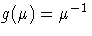 g(\mu) = \mu^{-1}