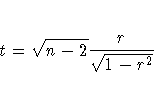 \hspace*{0.25in}
t = \sqrt{n - 2} \frac{r}{\sqrt{1 - r^2} }