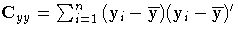 { C_{yy} = \sum_{i=1}^n{( y_{i} - {\overline y})
 {( y_{i}-{\overline y})'}} }