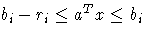 b_i-r_i\leq a^Tx \leq b_i