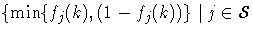 \{{\rm min} \{f_j(k),(1-f_j(k))\}| j \in{\cal S}