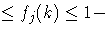 \leq f_j(k)\leq1-