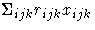 \Sigma_{ijk} r_{ijk}x_{ijk}